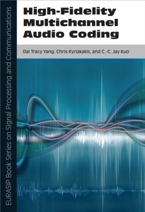 High-Fidelity Multichannel Audio Coding EURASIP Book Series on Signal Processing and Communications Editor-In-Chief: K