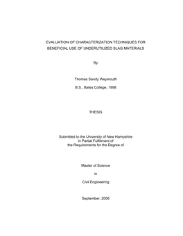 EVALUATION of CHARACTERIZATION TECHNIQUES for BENEFICIAL USE of UNDERUTILIZED SLAG MATERIALS by Thomas Sandy Weymouth B.S., Bate