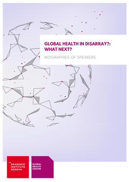 Global Health in Disarray?: What Next? Biographies of Speakers Speakers