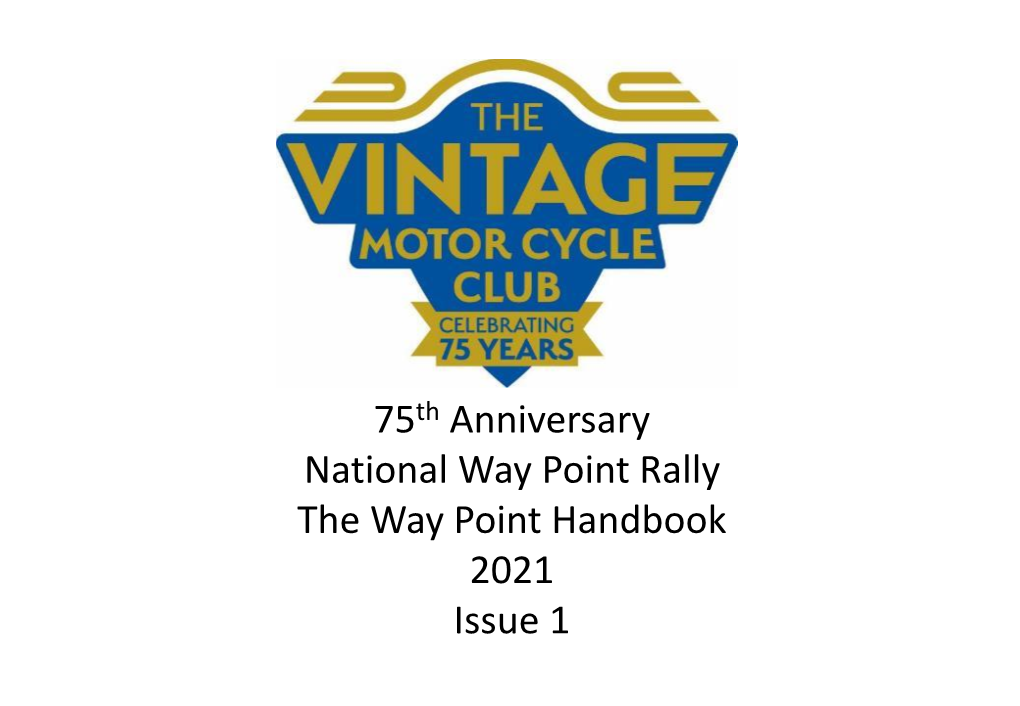 75Th Anniversary National Way Point Rally the Way Point Handbook 2021 Issue 1 Contents