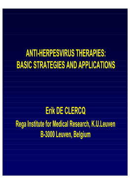 Erik DE CLERCQ ANTI-HERPESVIRUS THERAPIES: BASIC STRATEGIES and APPLICATIONS