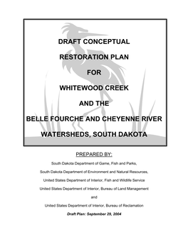 Draft Conceptual Restoration Plan for Whitewood Creek and the Belle Fourche and Cheyenne River Watersheds, South Dakota (The Plan)