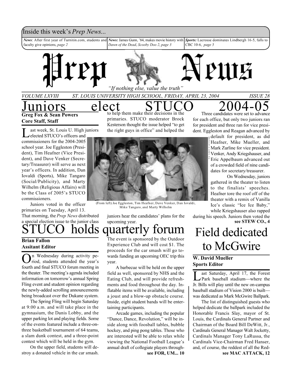 Juniors Elect STUCO 2004-05 Greg Fox & Sean Powers to Help Them Make Their Decisions in the Three Candidates Were Set to Advance Core Staff, Staff Primaries