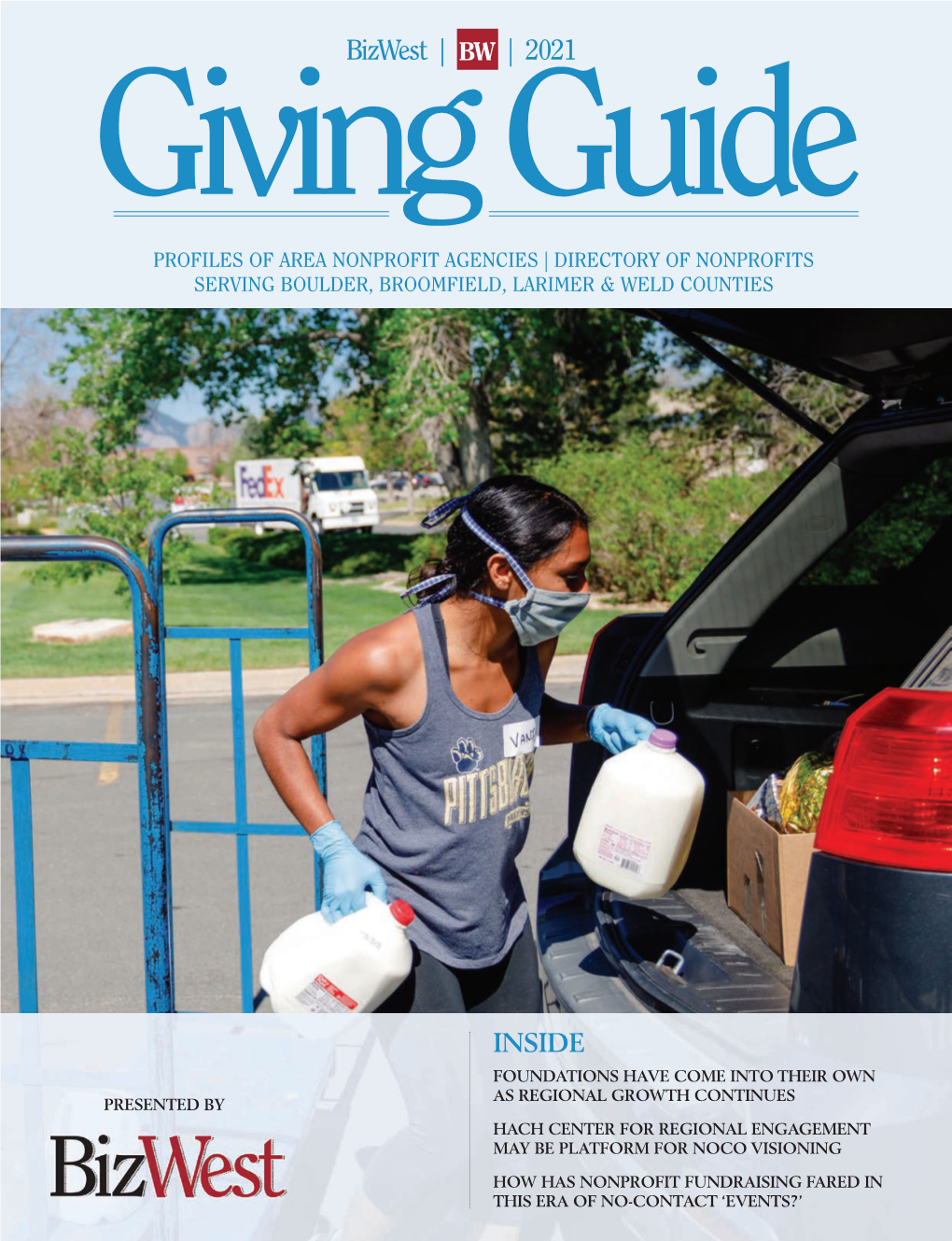 Bizwest | | 2021 Giving Guide PROFILES of AREA NONPROFIT AGENCIES | DIRECTORY of NONPROFITS SERVING BOULDER, BROOMFIELD, LARIMER & WELD COUNTIES