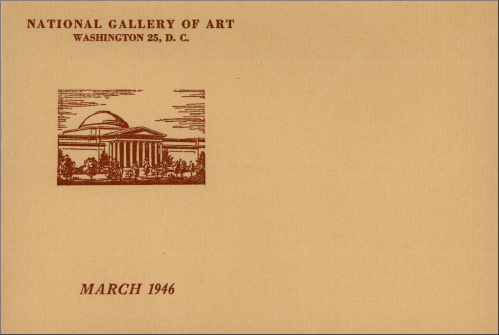 MARCH 1946 NATIONAL GALLERY of ART Smithsonian Institution 6Th Street and Constitution Avenue Washington 25, D