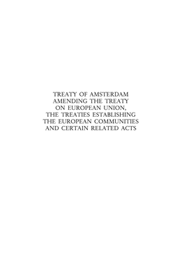 Treaty of Amsterdam Amending the Treaty on European Union, the Treaties Establishing the European Communities and Certain Related Acts Introductory Note
