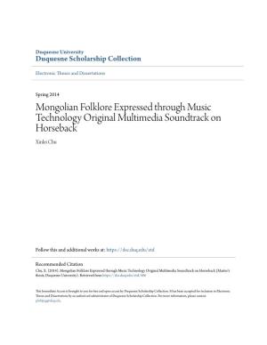 Mongolian Folklore Expressed Through Music Technology Original Multimedia Soundtrack on Horseback Xinlei Chu