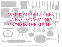 Materials of Kitchen Utensils Commonly Found in the Kitchen