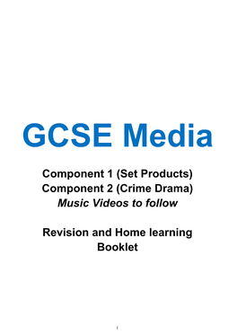 Component 1 (Set Products) Component 2 (Crime Drama) Music Videos to Follow Revision and Home Learning Booklet