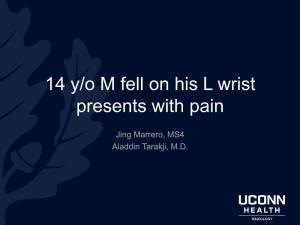 14 Y/O M Fell on His L Wrist Presents with Pain