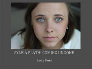 Sylvia Plath: Coming Undone