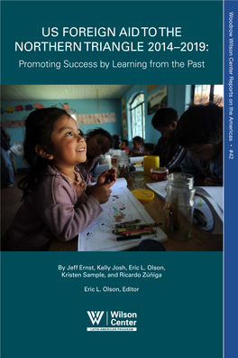 US FOREIGN AID to the NORTHERN TRIANGLE 2014–2019: Promoting Success by Learning from the Past