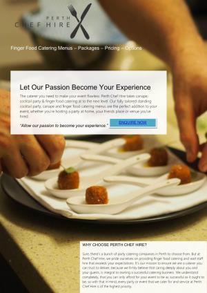 Let Our Passion Become Your Experience the Caterer You Need to Make Your Event Flawless