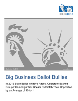 Big Business Ballot Bullies in 2016 State Ballot Initiative Races, Corporate-Backed Groups’ Campaign War Chests Outmatch Their Opposition by an Average of 10-To-1