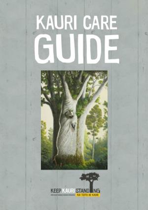 Kauri Care Guide About This Booklet This Booklet Is for Landowners, Managers and Occupiers with Kauri on Their Land