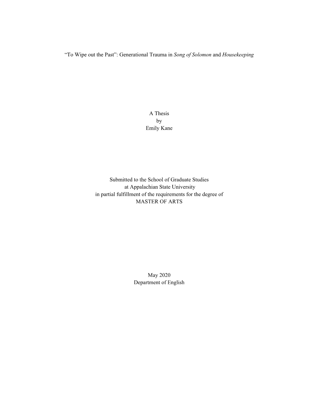 “To Wipe out the Past”: Generational Trauma in Song of Solomon and Housekeeping a Thesis by Emily Kane Submitted to The