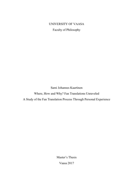 UNIVERSITY of VAASA Faculty of Philosophy Sami Johannes Kaartinen Where, How and Why? Fan Translations Unraveled a Study Of
