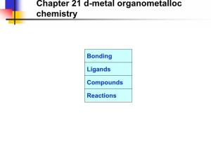 Chapter 21 D-Metal Organometalloc Chemistry
