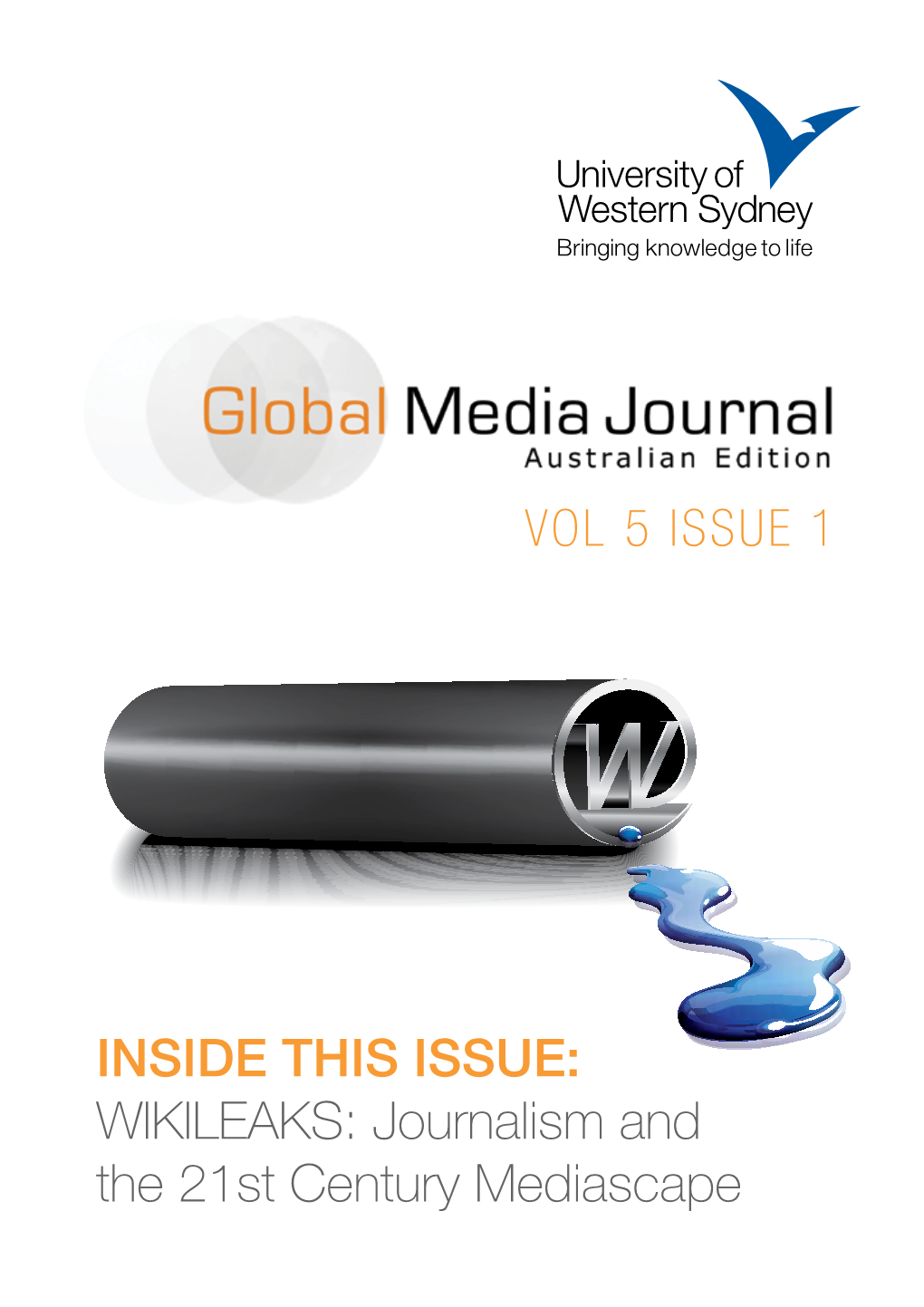 INSIDE THIS ISSUE: WIKILEAKS: Journalism and the 21St Century Mediascape 2 Global Media Journal Contentsaustralian Edition Vol 5.1