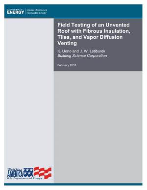 Field Testing of an Unvented Roof with Fibrous Insulation, Tiles, and Vapor Diffusion Venting K