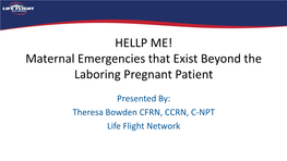 HELLP ME! Maternal Emergencies That Exist Beyond the Laboring Pregnant Patient