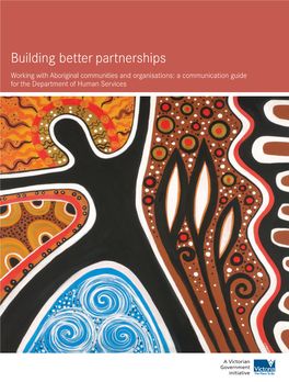 Building Better Partnerships Working with Aboriginal Communities and Organisations: a Communication Guide for the Department of Human Services
