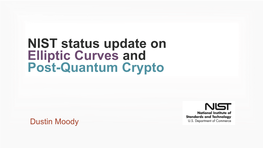 NIST Status Update on Elliptic Curves and Post-Quantum Crypto
