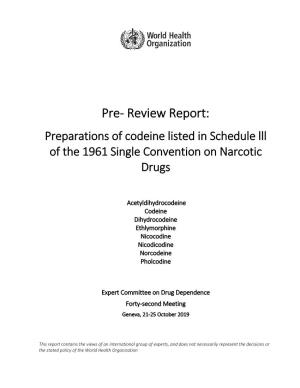 Pre- Review Report: Preparations of Codeine Listed in Schedule Lll of the 1961 Single Convention on Narcotic Drugs
