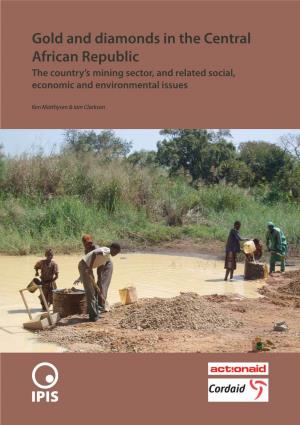 Gold and Diamonds in the Central African Republic the Country’S Mining Sector, and Related Social, Economic and Environmental Issues