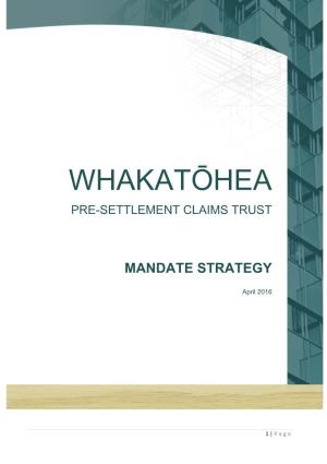 Whakatōheaōhea PRE-SETTLEMENT CLAIMS TRUST Pre-Settlement Claims Trust Mandate Strategy 201 4 MANDATE STRATEGY