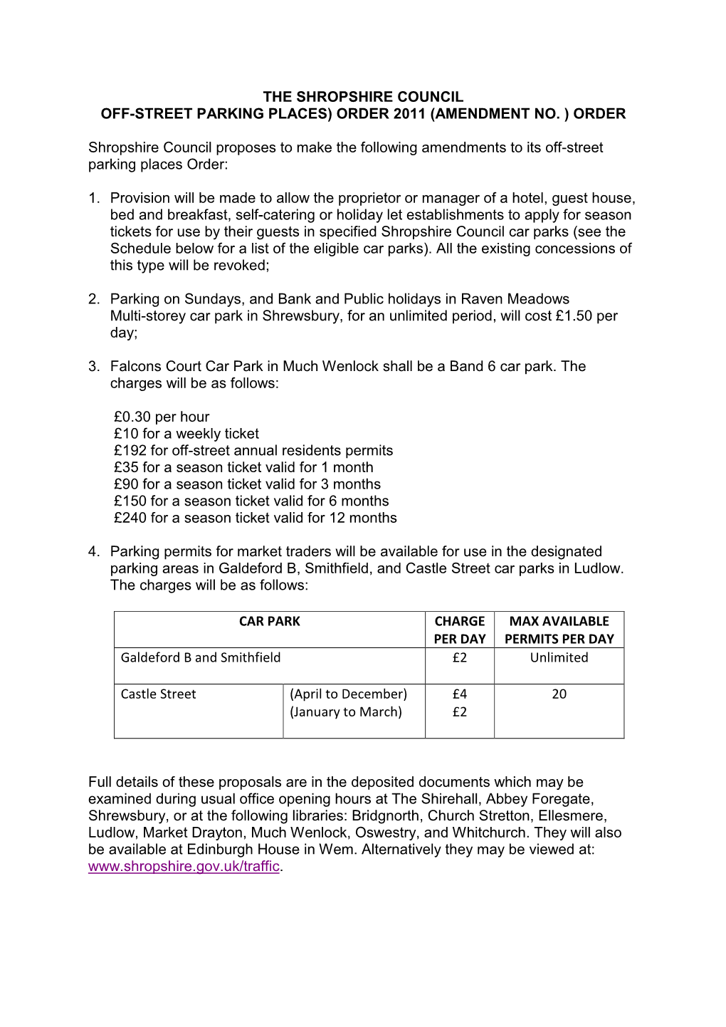 THE SHROPSHIRE COUNCIL OFF-STREET PARKING PLACES) ORDER 2011 (AMENDMENT NO. ) ORDER Shropshire Council Proposes to Make the Foll