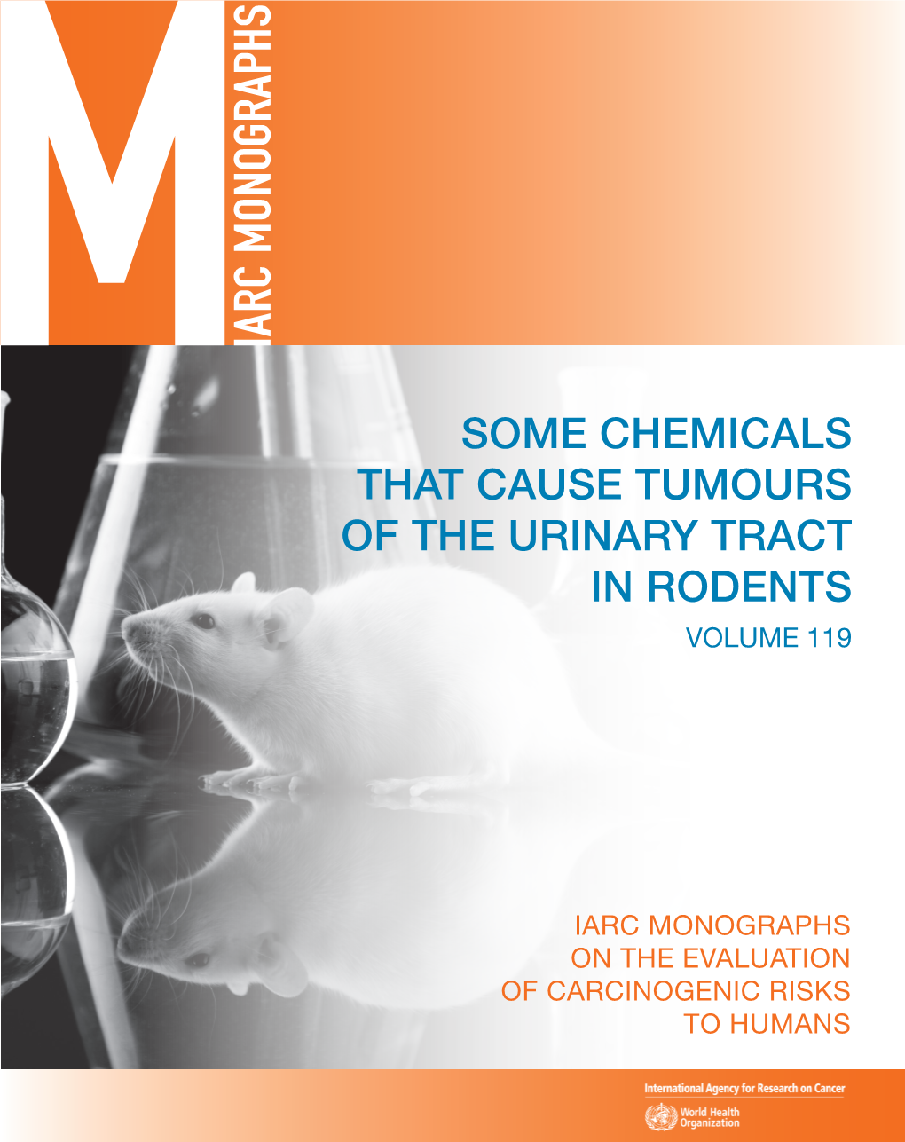 Some Chemicals That Cause Tumours of the Urinary Tract in Rodents Some Chemicals That Cause Tumours of the Urinary Tract in Rodents Volume 119