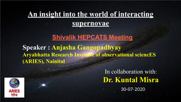Dr. Kuntal Misra an Insight Into the World of Interacting Supernovae