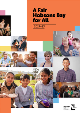 A Fair Hobsons Bay for All 2019-23 Is Hobsons Bay City Council’S First Integrated Social Policy