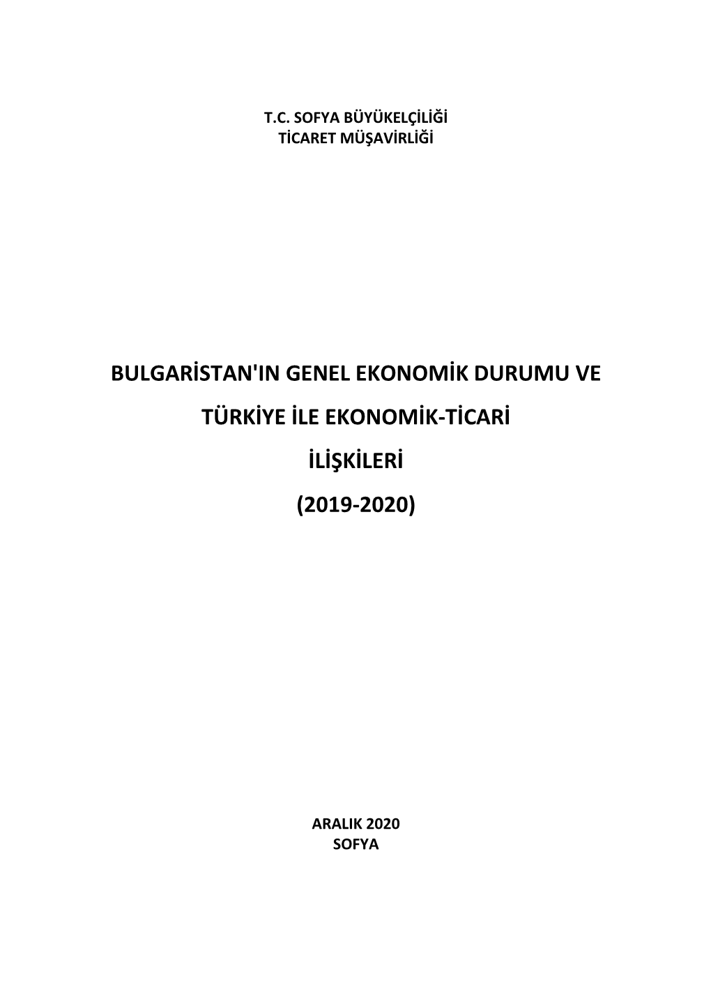 Bulgaristan'in Genel Ekonomik Durumu Ve Türkiye Ile Ekonomik-Ticari Ilişkileri (2019-2020)