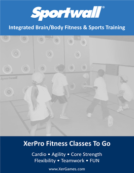 Xerpro Fitness Classes to Go Cardio • Agility • Core Strength Flexibility • Teamwork • FUN
