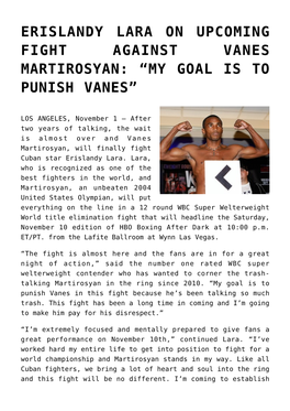Erislandy Lara on Upcoming Fight Against Vanes Martirosyan: “My Goal Is to Punish Vanes”