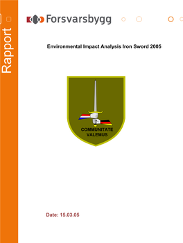 Rapport Date: 15.03.05 Environmental Impact Analysis Iron Sword 2005 Environmental Impactanalysis Ironsword COMMUNITATE VALEMUS