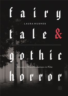 Uncanny Transformations in Film Horror Fairytale and Gothic Horror Laura Hubner Fairytale and Gothic Horror