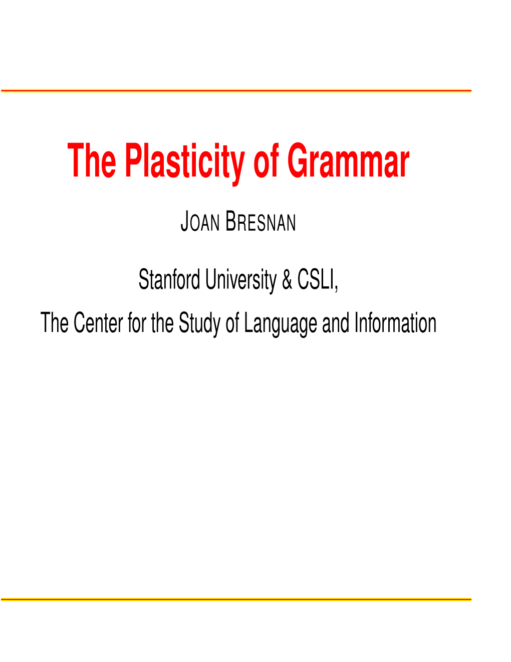 The Plasticity of Grammar