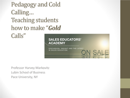Pedagogy and Cold Calling… Teaching Students How to Make “Gold Calls”