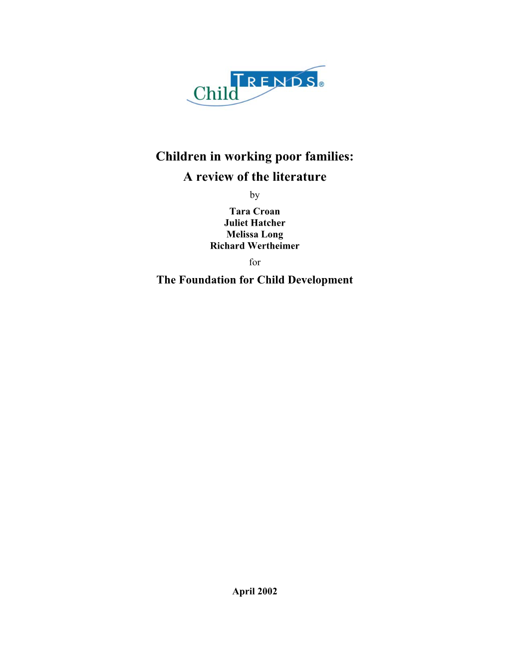 Children in Working Poor Families: a Review of the Literature by Tara Croan Juliet Hatcher Melissa Long Richard Wertheimer for the Foundation for Child Development