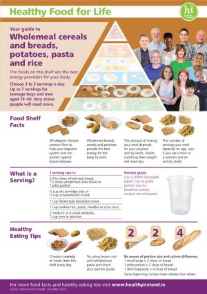 Your Guide to Wholemeal Cereals and Breads, Potatoes, Pasta and Rice the Foods on This Shelf Are the Best Energy Providers for Your Body