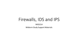 Firewalls, IDS and IPS MIS5214 Midterm Study Support Materials Agenda