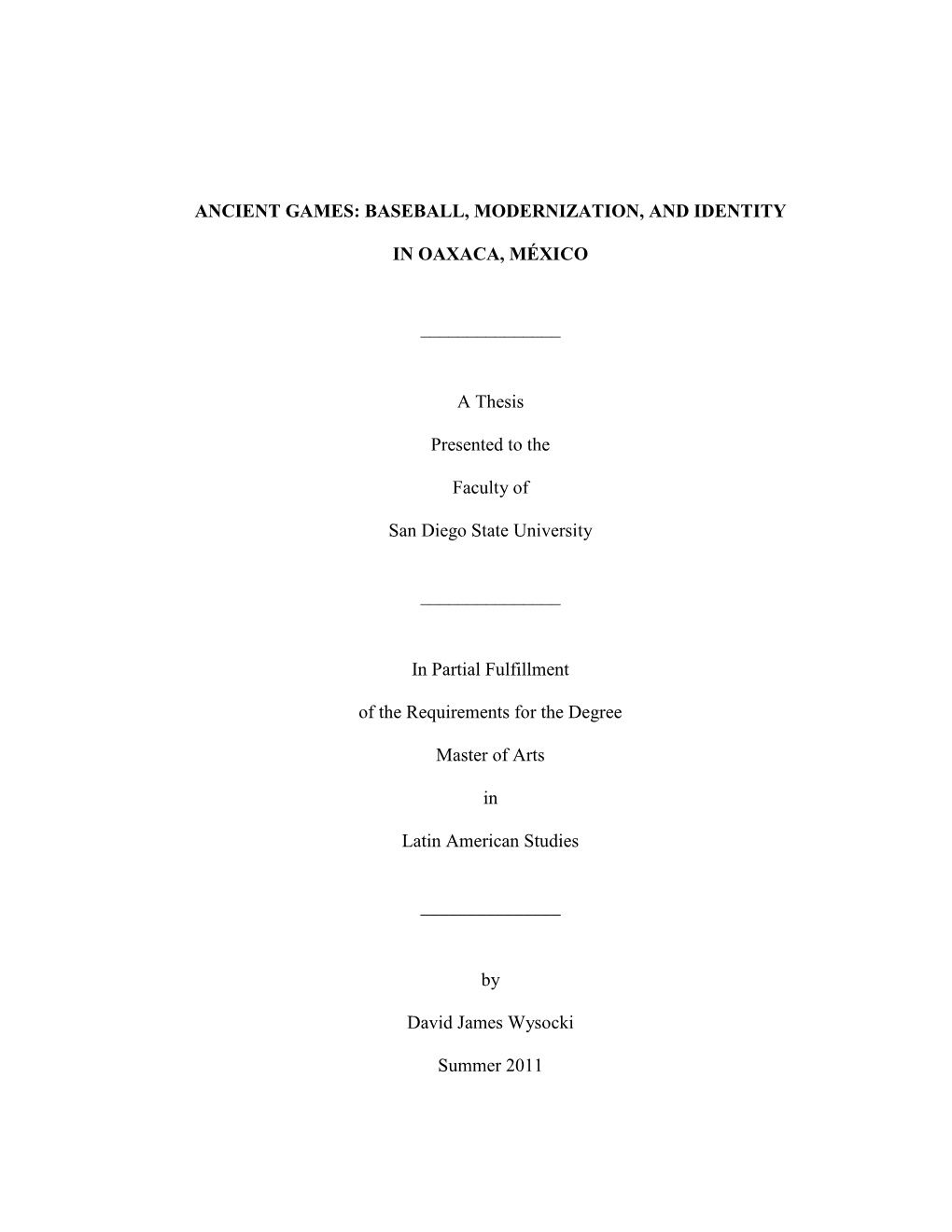 Baseball, Modernization, and Identity in Oaxaca, México by David James Wysocki Master of Arts in Latin American Studies San Diego State University, 2011