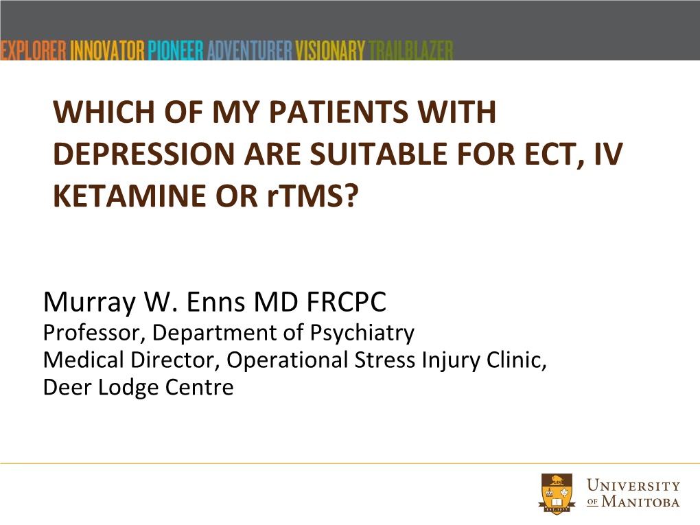 WHICH of MY PATIENTS with DEPRESSION ARE SUITABLE for ECT, IV KETAMINE OR Rtms?