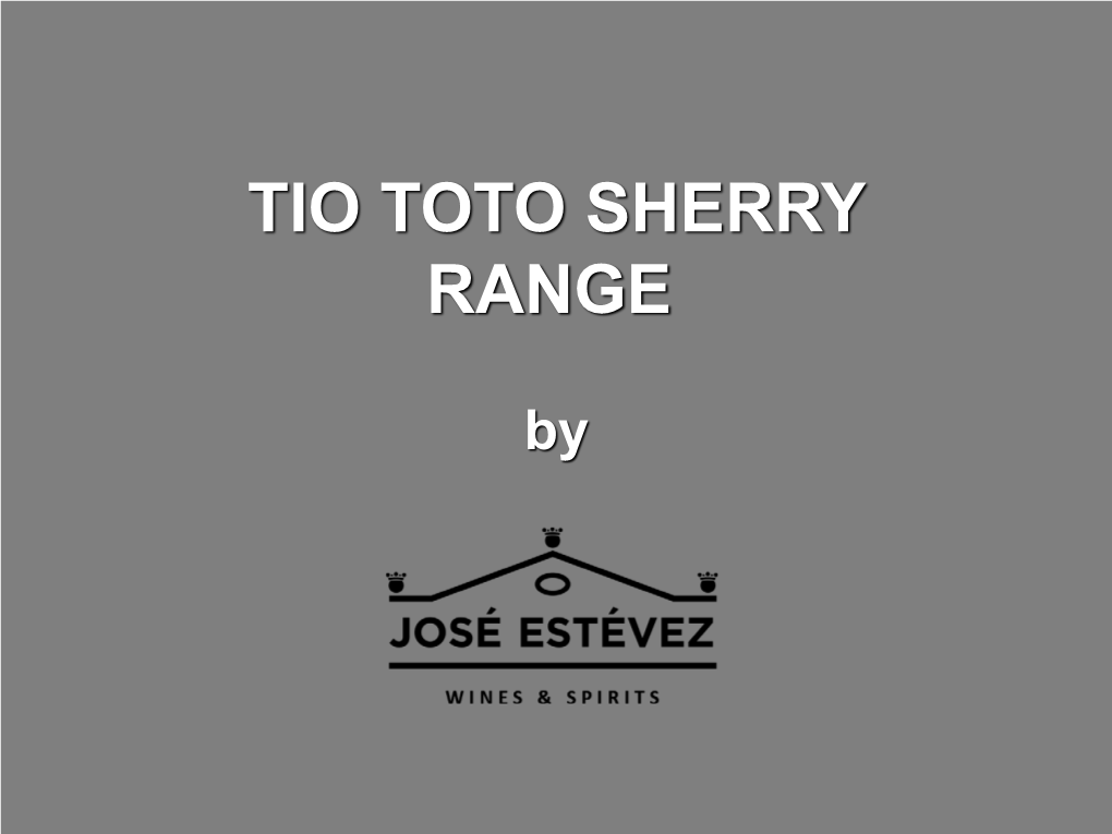 Tio Toto Sherry Range