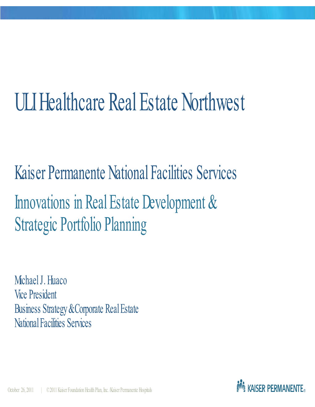 Kaiser Permanente National Facilities Services Innovations in Real Estate Development & Strategic Portfolio Planning
