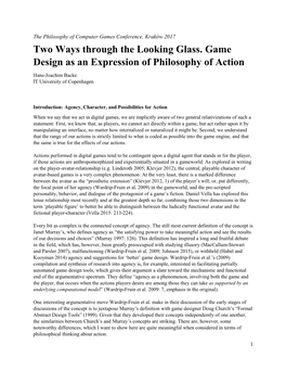 Two Ways Through the Looking Glass. Game Design As an Expression of Philosophy of Action Hans-Joachim Backe IT University of Copenhagen