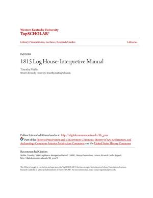 1815 Log House: Interpretive Manual Timothy Mullin Western Kentucky University, Timothy.Mullin@Wku.Edu